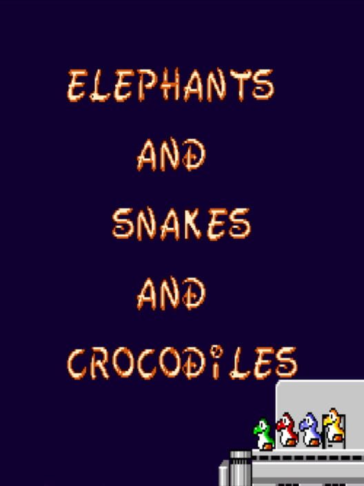 Elephants and Snakes and Crocodiles