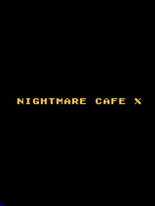 Nightmare Cafe X