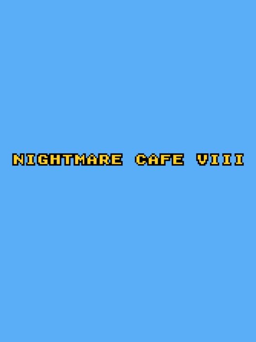 Nightmare Cafe VIII